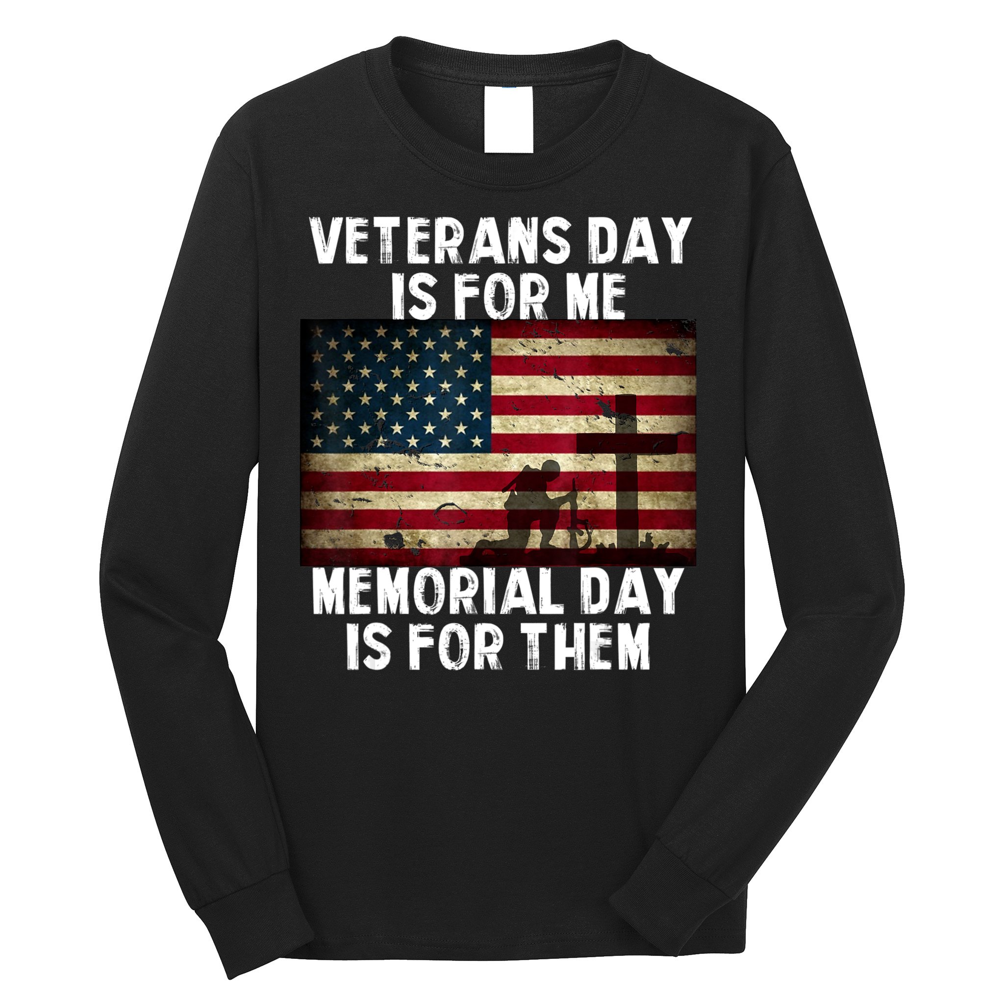 Memorial Day Is For Them Veteran's Day Is For Me Veteran Long Sleeve Shirt