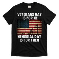 Memorial Day Is For Them Veteran's Day Is For Me Veteran T-Shirt