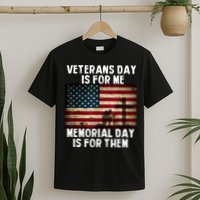 Memorial Day Is For Them Veteran's Day Is For Me Veteran T-Shirt
