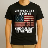 Memorial Day Is For Them Veteran's Day Is For Me Veteran T-Shirt