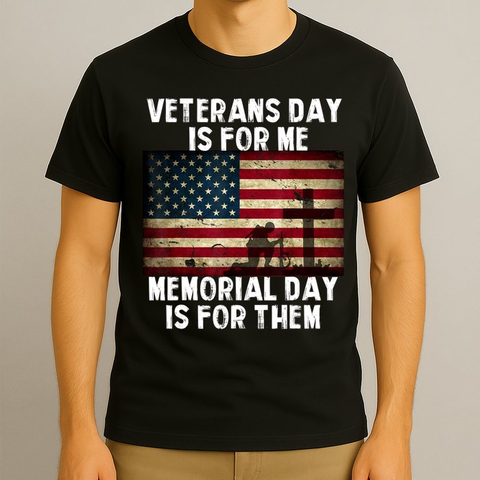 Memorial Day Is For Them Veteran's Day Is For Me Veteran T-Shirt