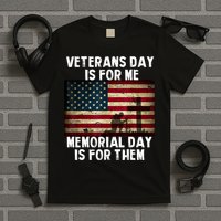 Memorial Day Is For Them Veteran's Day Is For Me Veteran T-Shirt