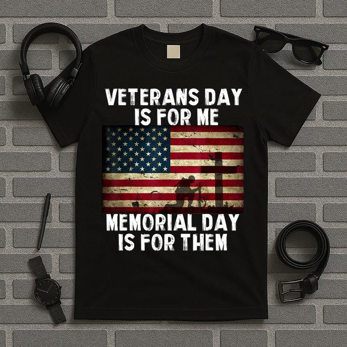 Memorial Day Is For Them Veteran's Day Is For Me Veteran T-Shirt