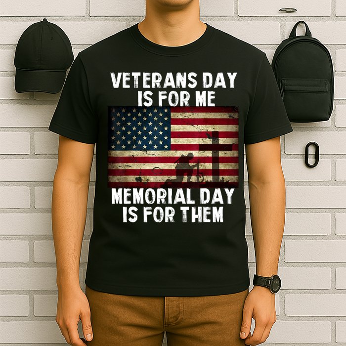 Memorial Day Is For Them Veteran's Day Is For Me Veteran T-Shirt