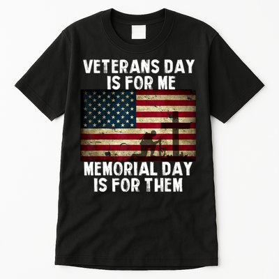 Memorial Day Is For Them Veteran's Day Is For Me Veteran Tall T-Shirt