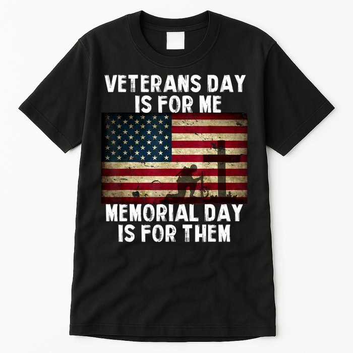 Memorial Day Is For Them Veteran's Day Is For Me Veteran Tall T-Shirt