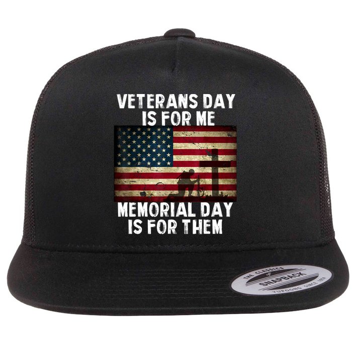 Memorial Day Is For Them Veteran's Day Is For Me Veteran Flatbill Hat