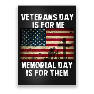 Memorial Day Is For Them Veteran's Day Is For Me Veteran Poster