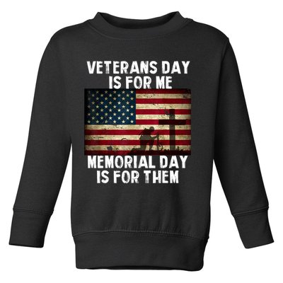Memorial Day Is For Them Veteran's Day Is For Me Veteran Toddler Sweatshirt