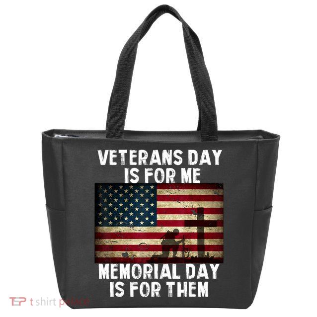 Memorial Day Is For Them Veteran's Day Is For Me Veteran Zip Tote Bag