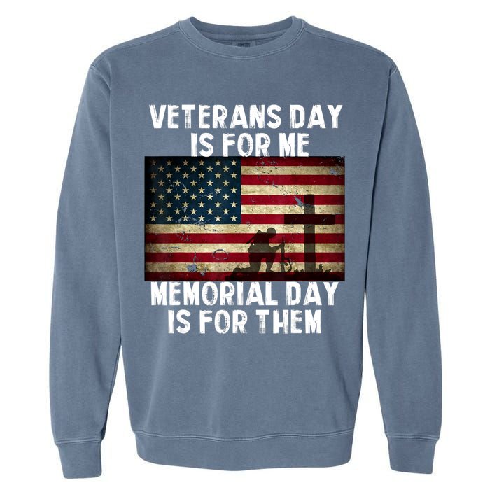 Memorial Day Is For Them Veteran's Day Is For Me Veteran Garment-Dyed Sweatshirt