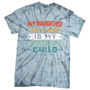 My Daughter In Law Is My Favorite Child Funny Family Gifts Tie-Dye T-Shirt