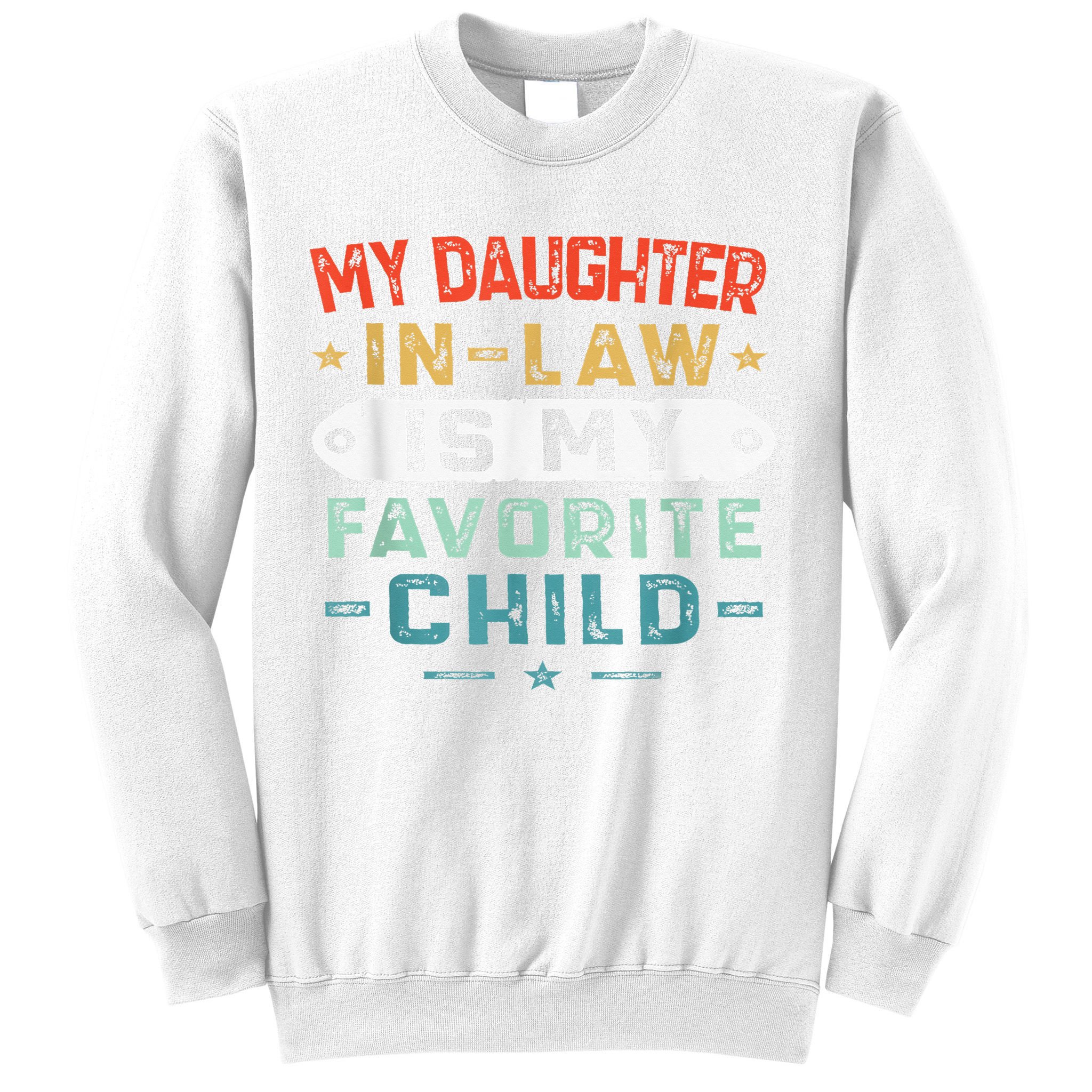 My Daughter In Law Is My Favorite Child Funny Family Gifts Sweatshirt