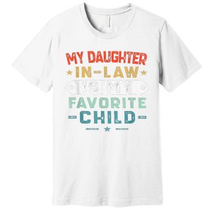 My Daughter In Law Is My Favorite Child Funny Family Gifts Premium T-Shirt