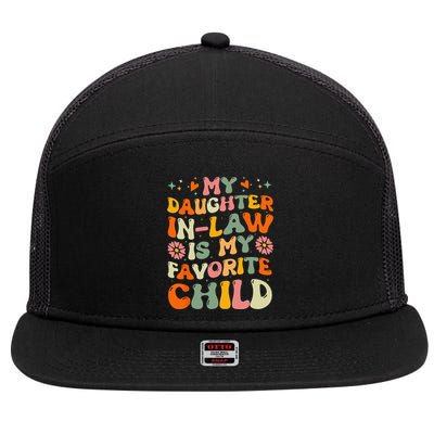 My Daughterinlaw Is My Favorite Child Funny Fathers Day 7 Panel Mesh Trucker Snapback Hat