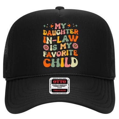 My Daughterinlaw Is My Favorite Child Funny Fathers Day High Crown Mesh Back Trucker Hat