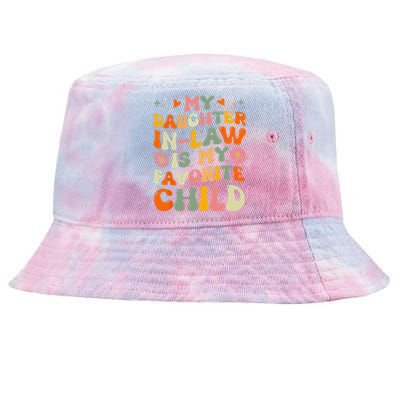 My Daughterinlaw Is My Favorite Child Funny Fathers Day Tie-Dyed Bucket Hat