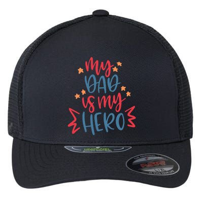 My Dad Is My Hero Cute Gift Flexfit Unipanel Trucker Cap