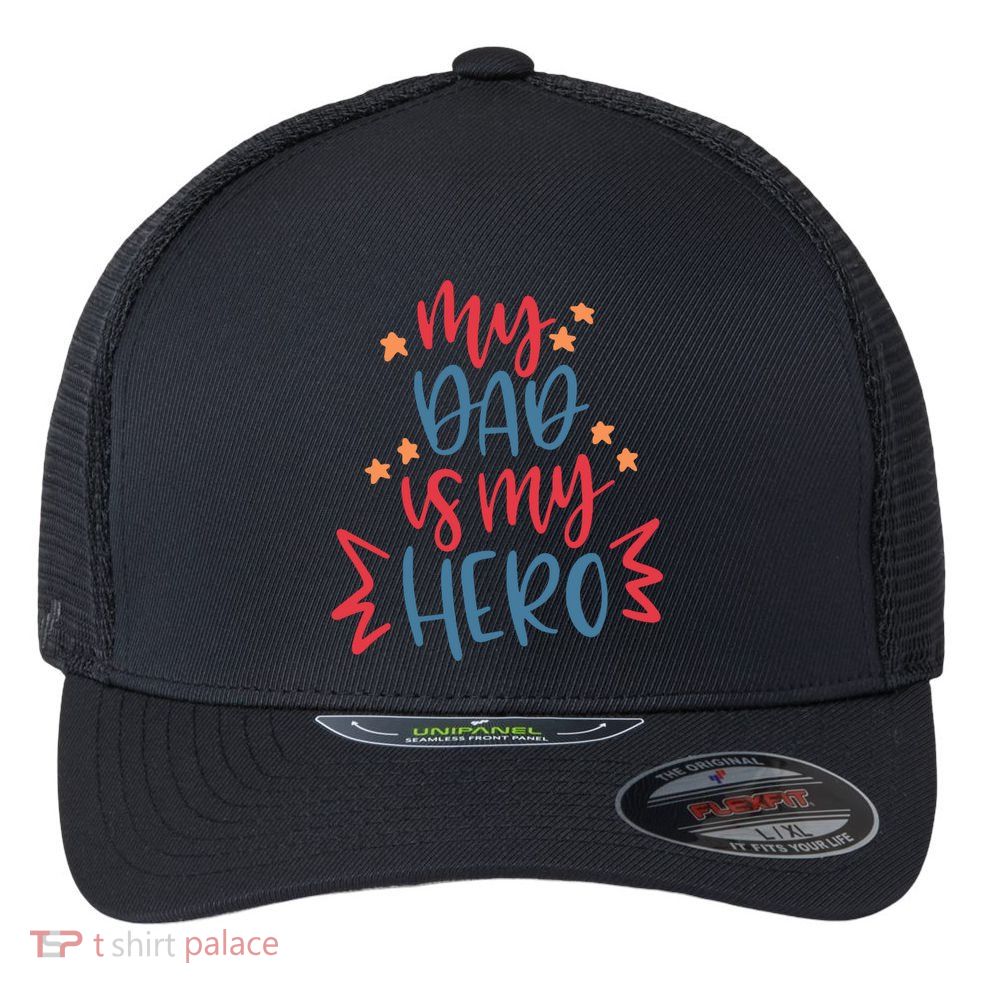 My Dad Is My Hero Cute Gift Flexfit Unipanel Trucker Cap