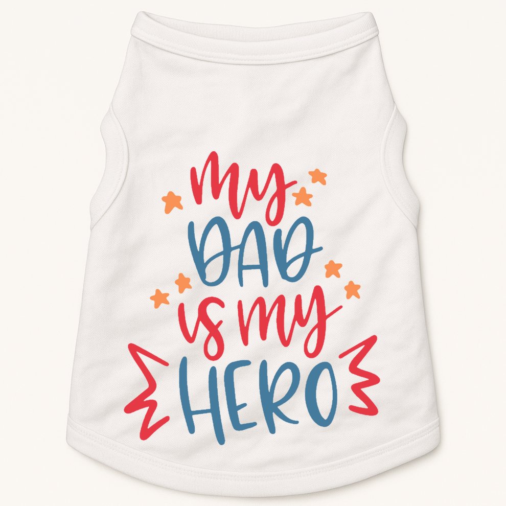 My Dad Is My Hero Cute Gift Doggie Tank