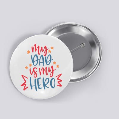 My Dad Is My Hero Cute Gift Button