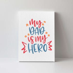 My Dad Is My Hero Cute Gift Canvas