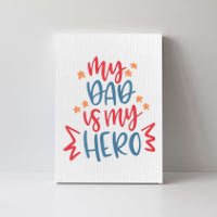 My Dad Is My Hero Cute Gift Canvas