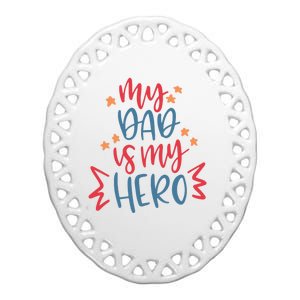 My Dad Is My Hero Cute Gift Ceramic Oval Ornament