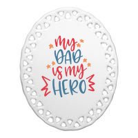 My Dad Is My Hero Cute Gift Ceramic Oval Ornament