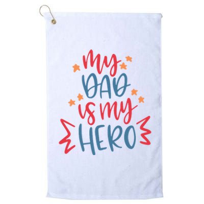 My Dad Is My Hero Cute Gift Platinum Collection Golf Towel