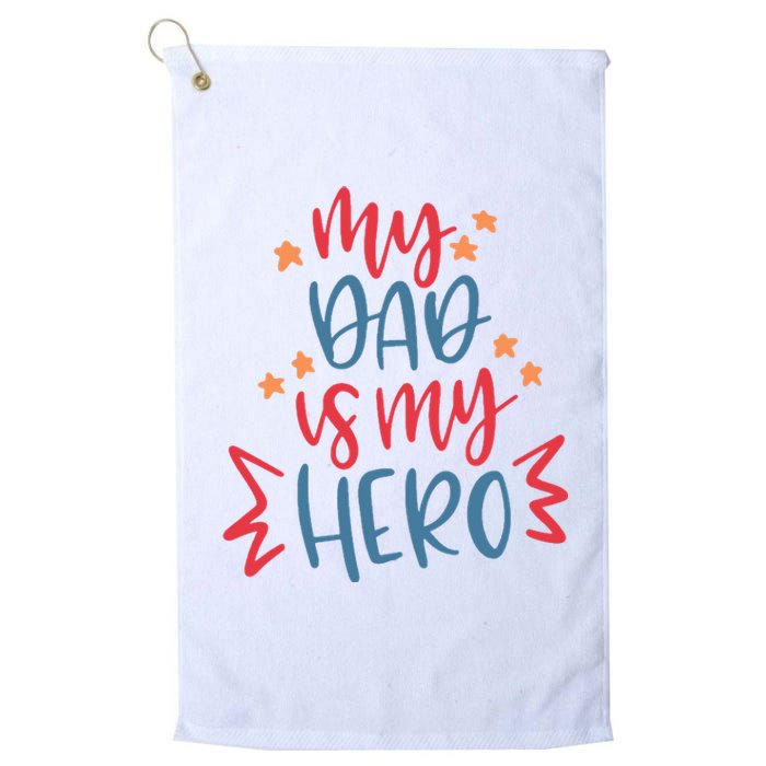 My Dad Is My Hero Cute Gift Platinum Collection Golf Towel