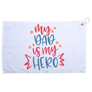 My Dad Is My Hero Cute Gift Grommeted Golf Towel