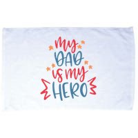 My Dad Is My Hero Cute Gift Microfiber Hand Towel