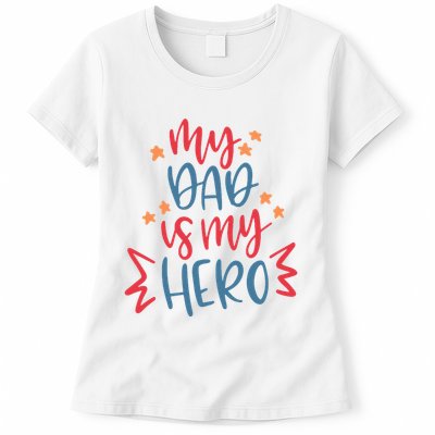 My Dad Is My Hero Cute Gift Womens T-Shirt
