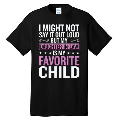 My Daughter In Law Is My Favorite Child Funny Mother Humour Tall T-Shirt