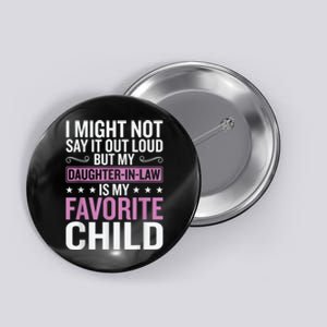 My Daughter In Law Is My Favorite Child Funny Mother Humour Button