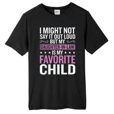 My Daughter In Law Is My Favorite Child Funny Mother Humour Tall Fusion ChromaSoft Performance T-Shirt