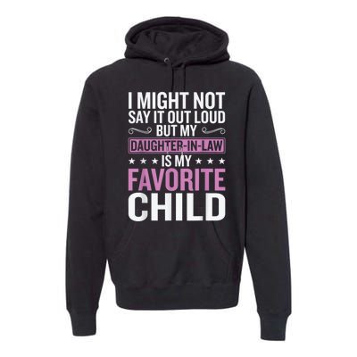 My Daughter In Law Is My Favorite Child Funny Mother Humour Premium Hoodie