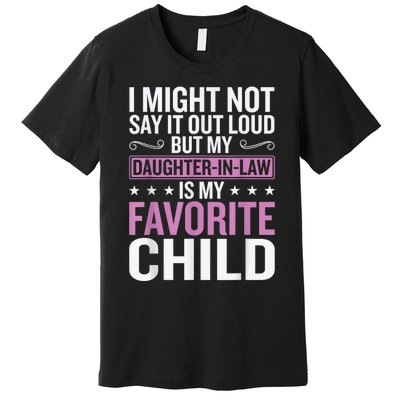 My Daughter In Law Is My Favorite Child Funny Mother Humour Premium T-Shirt