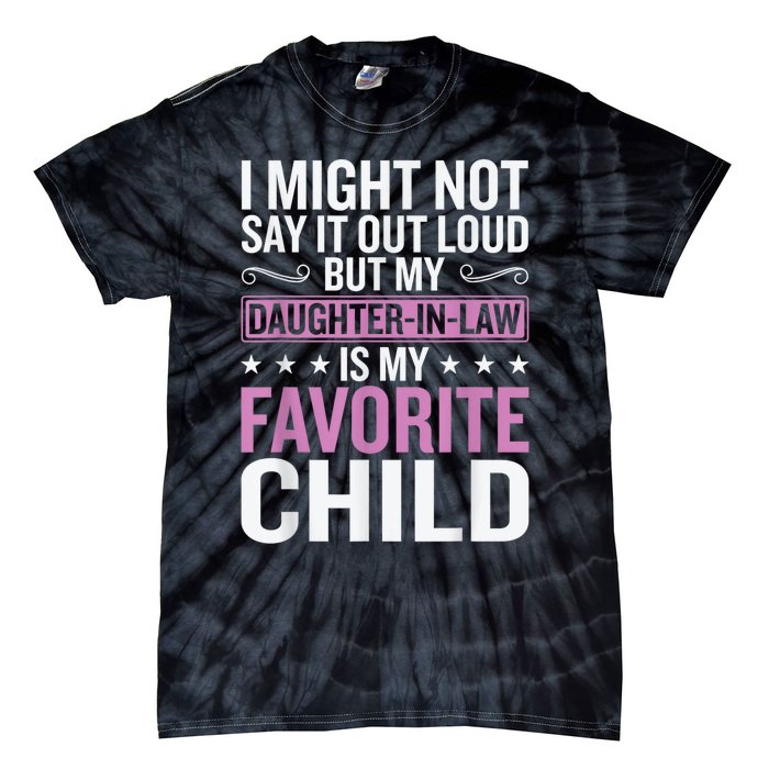 My Daughter In Law Is My Favorite Child Funny Mother Humour Tie-Dye T-Shirt