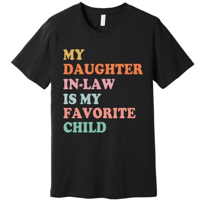 My Daughter In Law Is My Favorite Child Mother in Law Day Premium T-Shirt