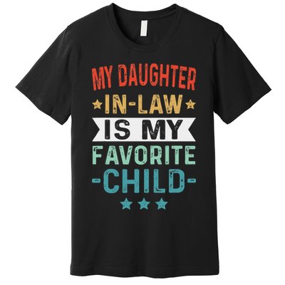 My Daughter In Law Is My Favorite Child Funny Family Gifts Premium T-Shirt
