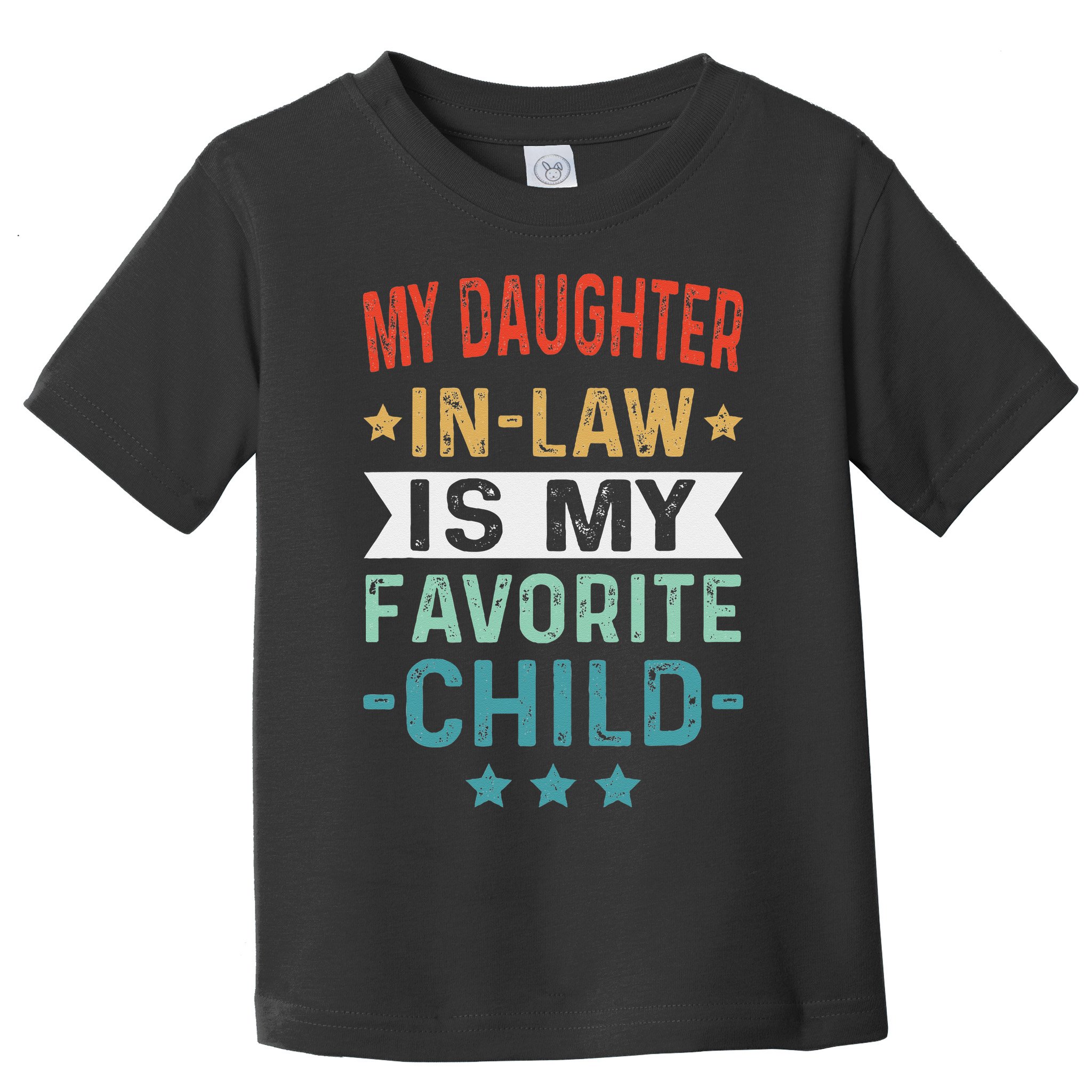 My Daughter In Law Is My Favorite Child Funny Family Gifts Toddler T-Shirt