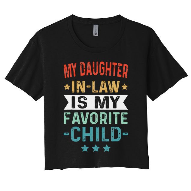 My Daughter In Law Is My Favorite Child Funny Family Gifts Crop Top