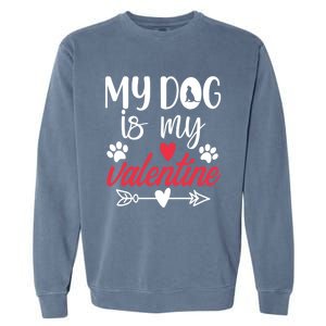 My Dog Is My Valentine Labrador Retriever Valentines Day Funny Gift Garment-Dyed Sweatshirt