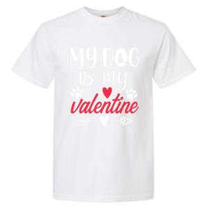 My Dog Is My Valentine Labrador Retriever Valentines Day Funny Gift Garment-Dyed Heavyweight T-Shirt