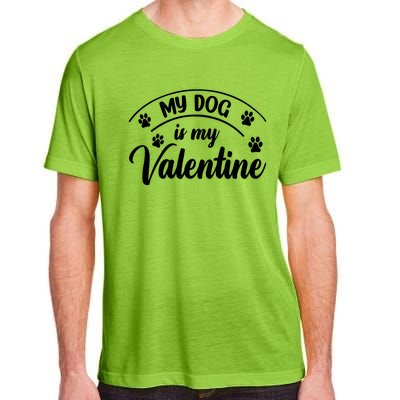 My Dog Is My Valentine Dog Lover Heart Valentine's Day Cool Gift Adult ChromaSoft Performance T-Shirt