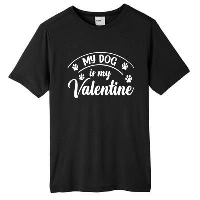 My Dog Is My Valentine Dog Lover Heart Valentine's Day Cool Gift Tall Fusion ChromaSoft Performance T-Shirt