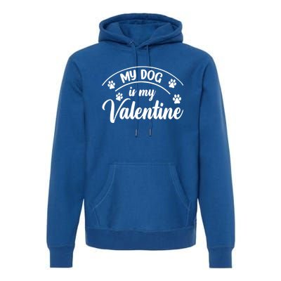 My Dog Is My Valentine Dog Lover Heart Valentine's Day Cool Gift Premium Hoodie