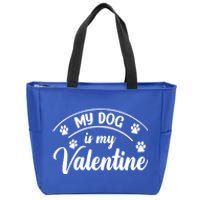 My Dog Is My Valentine Dog Lover Heart Valentine's Day Cool Gift Zip Tote Bag